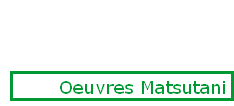 Oeuvres Matsutani