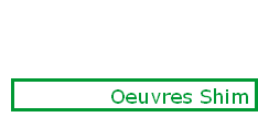 Oeuvres Shim